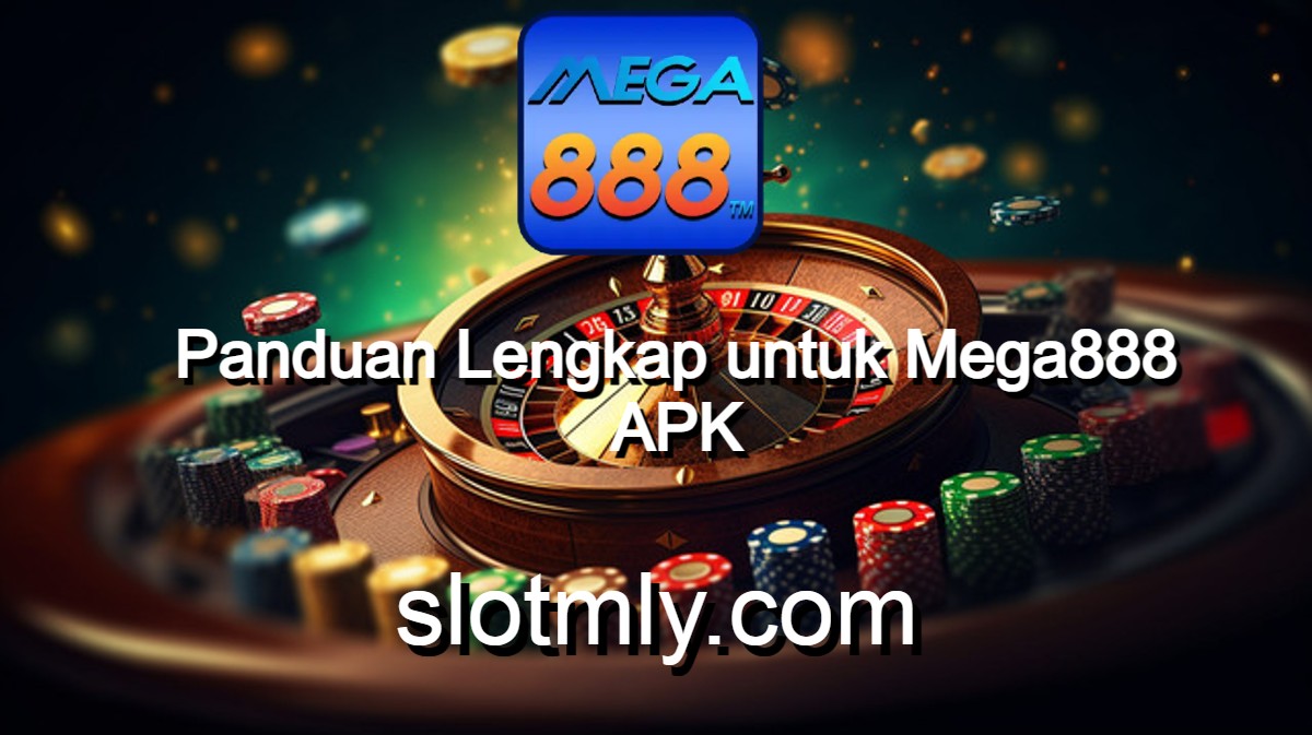 Panduan Lengkap untuk Mega888 APK